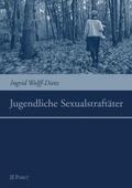 Wolff-Dietz |  Jugendliche Sexualstraftäter | Buch |  Sack Fachmedien