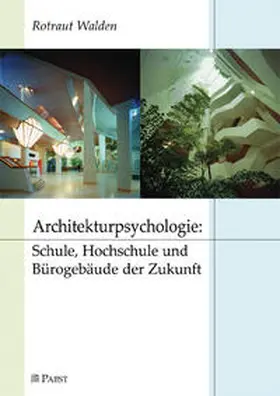 Walden |  Architekturpsychologie: Schule, Hochschule und Bürogebäude der Zukunft | Buch |  Sack Fachmedien