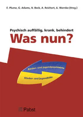 Plume / Adams / Beck | Psychisch auffällig, krank, behindert - Was nun? | Buch | 978-3-89967-513-9 | sack.de