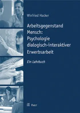 Hacker |  Arbeitsgegenstand Mensch: Psychologie dialogisch-interaktiver Erwerbsarbeit | Buch |  Sack Fachmedien