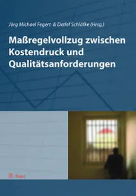 Fegert / Schläfke |  Maßregelvollzug zwischen Kostendruck und Qualitätsanforderungen | Buch |  Sack Fachmedien