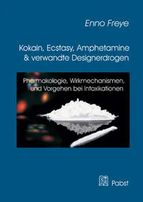 Freye |  Kokain, Ecstasy, Amphetamine und verwandte Designerdrogen | Buch |  Sack Fachmedien