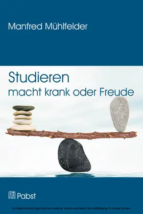 Mühlfelder |  Studieren macht krank oder Freude | eBook | Sack Fachmedien