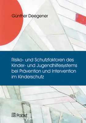Deegener |  Risiko- und Schutzfaktoren des Kinder- und Jugendhilfesystems bei Prävention und Intervention im Kinderschutz | Buch |  Sack Fachmedien