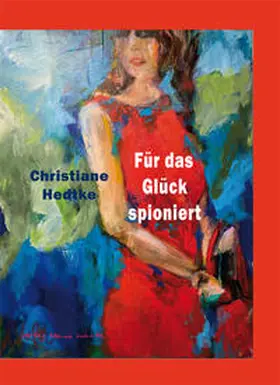 Hedtke |  Für das Glück spioniert | Buch |  Sack Fachmedien