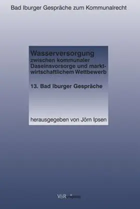 Ipsen |  Wasserversorgung zwischen kommunaler Daseinsvorsorge und marktwirtschaftlichem Wettbewerb | Buch |  Sack Fachmedien