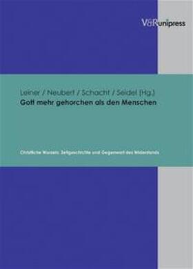 Leiner / Neubert / Schacht |  Gott mehr gehorchen als den Menschen | Buch |  Sack Fachmedien