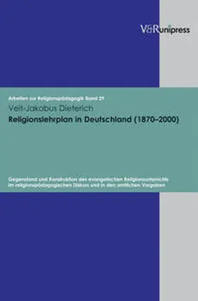 Dieterich | Religionslehrplan in Deutschland (1870–2000) | Buch | 978-3-89971-324-4 | sack.de