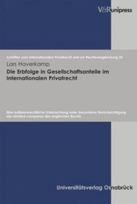 Haverkamp |  Die Erbfolge in Gesellschaftsanteile im Internationalen Privatrecht | Buch |  Sack Fachmedien