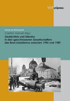 Gansel |  Gedächtnis und Literatur in den geschlossenen Gesellschaften  des Real-Sozialismus zwischen 1945 und 1989 | Buch |  Sack Fachmedien