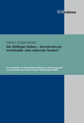 Saage-Maaß |  Die Göttinger Sieben – demokratische Vorkämpfer oder nationale Helden? | Buch |  Sack Fachmedien