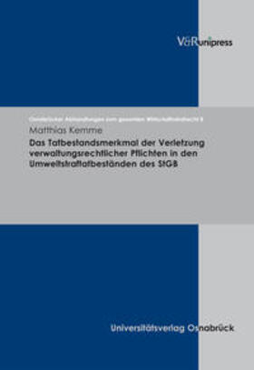 Kemme | Das Tatbestandsmerkmal der Verletzung verwaltungsrechtlicher Pflichten in den Umweltstraftatbeständen des StGB | Buch | 978-3-89971-395-4 | sack.de