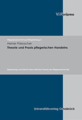 Friesacher | Theorie und Praxis pflegerischen Handelns | Buch | 978-3-89971-403-6 | sack.de