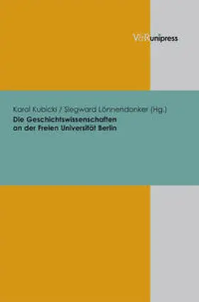 Kubicki / Lönnendonker |  Die Geschichtswissenschaften an der Freien Universität Berlin | Buch |  Sack Fachmedien