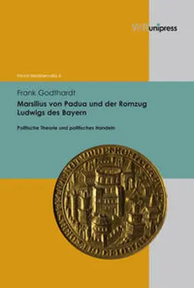 Godthardt |  Marsilius von Padua und der Romzug Ludwigs des Bayern | Buch |  Sack Fachmedien