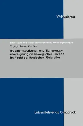 Kettler / Schmidt-Kessel |  Eigentumsvorbehalt und Sicherungsübereignung an beweglichen Sachen im Recht der Russischen Föderation | eBook | Sack Fachmedien