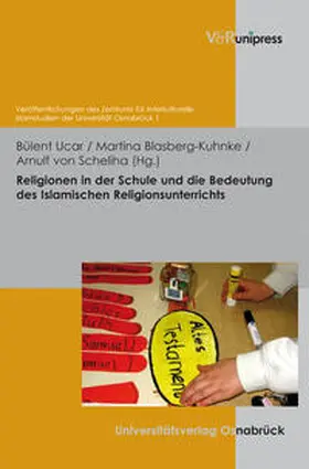 Ucar / Blasberg-Kuhnke / von Scheliha |  Religionen in der Schule und die Bedeutung des Islamischen Religionsunterrichts | Buch |  Sack Fachmedien