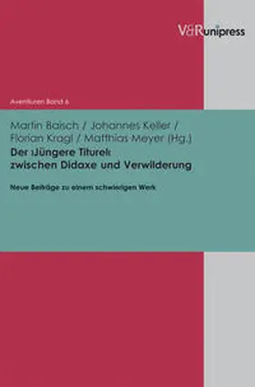 Baisch / Keller / Kragl |  Der "Jüngere Titurel" zwischen Didaxe und Verwilderung | Buch |  Sack Fachmedien