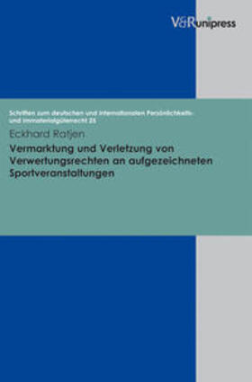 Ratjen |  Vermarktung und Verletzung von Verwertungsrechten an aufgezeichneten Sportveranstaltungen | Buch |  Sack Fachmedien
