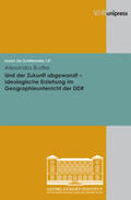 Budke |  Und der Zukunft abgewandt - Ideologische Erziehung im Geographieunterricht der DDR | Buch |  Sack Fachmedien