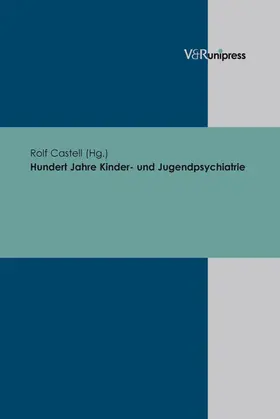 Castell |  Hundert Jahre Kinder- und Jugendpsychiatrie | eBook | Sack Fachmedien
