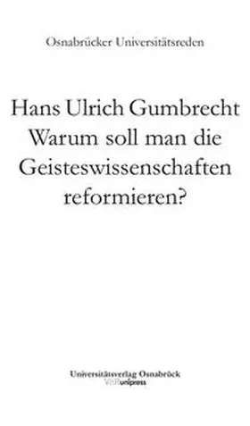 Gumbrecht |  Warum soll man die Geisteswissenschaften reformieren? | Buch |  Sack Fachmedien