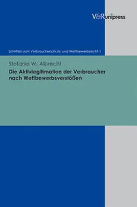 Albrecht |  Die Aktivlegitimation der Verbraucher nach Wettbewerbsverstößen | Buch |  Sack Fachmedien