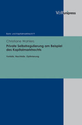 Wahlers | Private Selbstregulierung am Beispiel des Kapitalmarktrechts | Buch | 978-3-89971-861-4 | sack.de