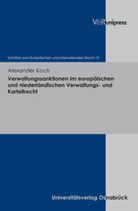 Koch | Verwaltungssanktionen im europäischen und niederländischen Verwaltungs- und Kartellrecht | Buch | 978-3-89971-879-9 | sack.de