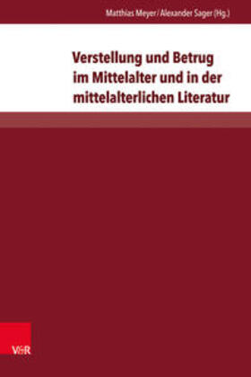 Meyer / Sager |  Verstellung und Betrug im Mittelalter | Buch |  Sack Fachmedien