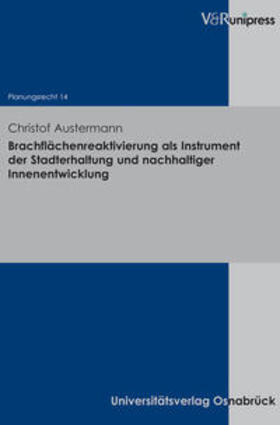 Austermann |  Brachflächenreaktivierung als Instrument der Stadterhaltung und nachhaltiger Innenentwicklung | Buch |  Sack Fachmedien