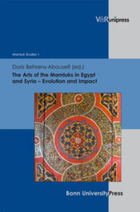 Behrens-Abouseif | The Arts of the Mamluks in Egypt and Syria - Evolution and I | Buch | 978-3-89971-915-4 | sack.de