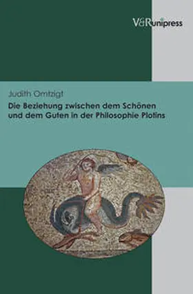 Omtzigt | Die Beziehung zwischen dem Schönen und dem Guten in der Philosophie Plotins | Buch | 978-3-89971-951-2 | www.sack.de
