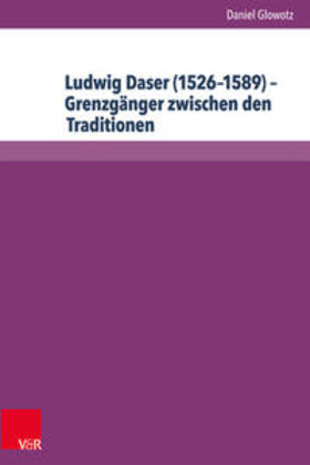 Glowotz | Ludwig Daser (1526-1589) - Grenzgänger zwischen den Traditionen | Buch | 978-3-89971-953-6 | sack.de