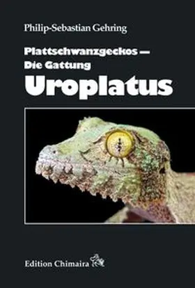 Gehring |  Plattschwanzgeckos – Die Gattung Uroplatus | Buch |  Sack Fachmedien
