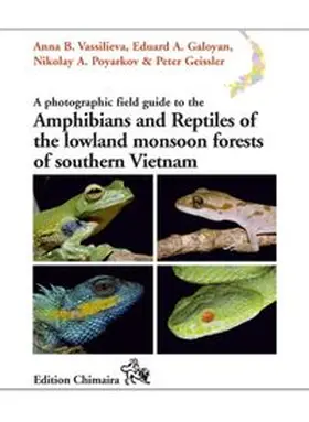 Vassilieva / Galoyan / Poyarkov |  A photographic field guide to the Amphibians and Reptiles of the lowland monsoon forests of southern Vietnam | Buch |  Sack Fachmedien