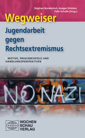 Bundschuh / Drücker / Scholle |  Wegweiser - Jugendarbeit gegen Rechtsextremismus | Buch |  Sack Fachmedien
