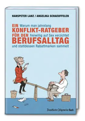 Lanz / Schaeuffelen |  Warum man jahrelang freiwillig auf Sex verzichtet und stattdessen Rabattmarken sammelt | Buch |  Sack Fachmedien