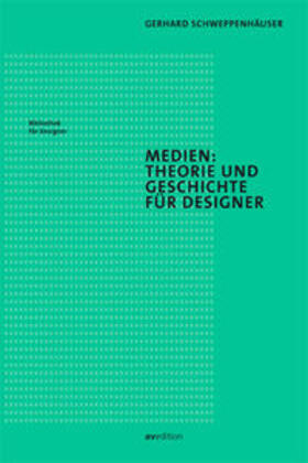 Schweppenhäuser |  Medien: Theorie und Geschichte für Designer | Buch |  Sack Fachmedien