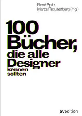 Spitz / Trauzenberg |  100 Bücher, die alle Designer kennen sollten | Buch |  Sack Fachmedien