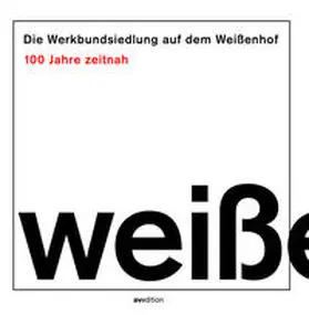 Berchtold / Deutscher Werkbund Baden-Württemberg / Ferwagner |  Die Werkbundsiedlung auf dem Weißenhof - 100 Jahre zeitnah | Buch |  Sack Fachmedien