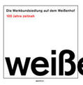 Berchtold / Deutscher Werkbund Baden-Württemberg, Stadtgruppe Stuttgart / Ferwagner |  Die Werkbundsiedlung auf dem Weißenhof - 100 Jahre zeitnah | Buch |  Sack Fachmedien