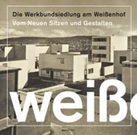 Werkbund Baden-Württemberg Stadtgruppe Stuttgart | Die Werkbundsiedlung am Weißenhof | Buch | sack.de