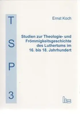 Koch / Richter / Steiger |  Studien zur Theologie- und Frömmigkeitsgeschichte des Luthertums im 16. bis 18. Jahrhundert | Buch |  Sack Fachmedien