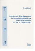 Koch / Richter / Steiger |  Studien zur Theologie- und Frömmigkeitsgeschichte des Luthertums im 16. bis 18. Jahrhundert | Buch |  Sack Fachmedien