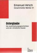 Hirsch / Müller |  Emanuel Hirsch - Gesammelte Werke / Osterglaube | Buch |  Sack Fachmedien