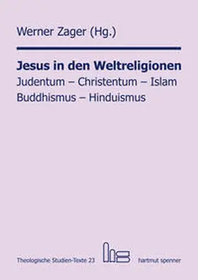 Zager |  Jesus in den Weltreligionen: Judentum - Christentum - Islam - Buddhismus - Hinduismus. | Buch |  Sack Fachmedien