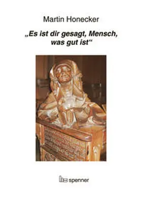 Honecker |  "Es ist dir gesagt, Mensch, was gut ist". | Buch |  Sack Fachmedien