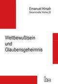 Hirsch / Bernhard / von Scheliha |  Gesammelte Werke / Weltbewußtsein und Glaubensgeheimnis | Buch |  Sack Fachmedien