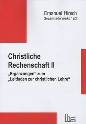 Hirsch / Scheliha / Bernhard |  Emanuel Hirsch - Gesammelte Werke / Christliche Rechenschaft II | Buch |  Sack Fachmedien
